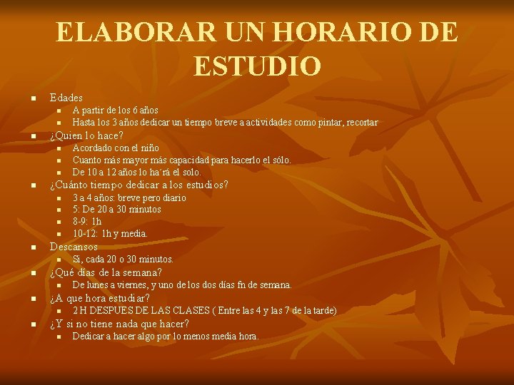 ELABORAR UN HORARIO DE ESTUDIO n Edades n n n ¿Quien lo hace? n