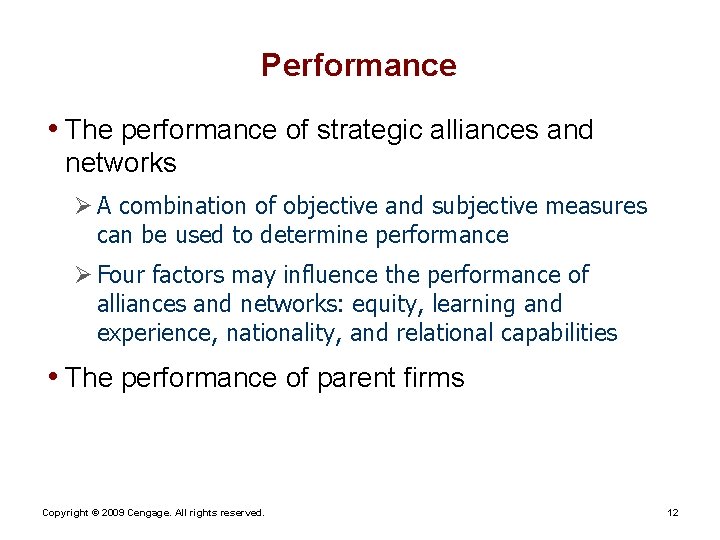 Performance • The performance of strategic alliances and networks Ø A combination of objective