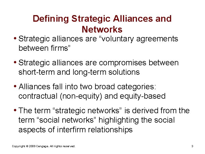 Defining Strategic Alliances and Networks • Strategic alliances are “voluntary agreements between firms” •