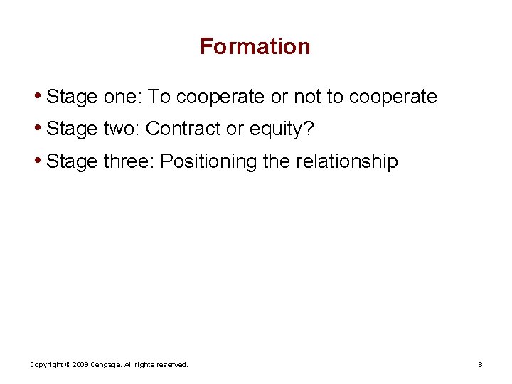 Formation • Stage one: To cooperate or not to cooperate • Stage two: Contract