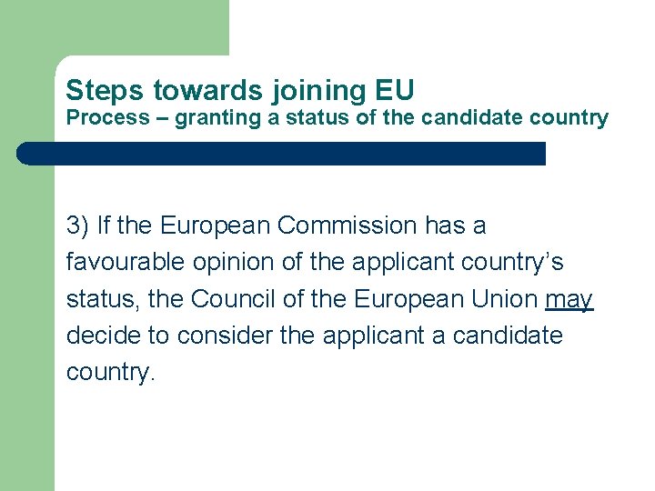 Steps towards joining EU Process – granting a status of the candidate country 3) Steps towards joining EU Process – granting a status of the candidate country 3)