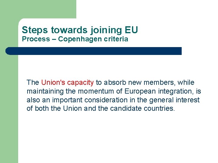 Steps towards joining EU Process – Copenhagen criteria The Union's capacity to absorb new