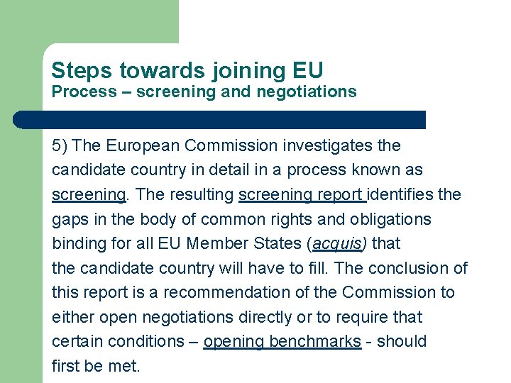 Steps towards joining EU Process – screening and negotiations 5) The European Commission investigates