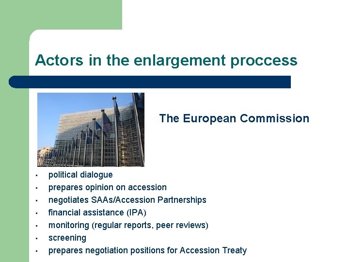 Actors in the enlargement proccess The • • European Commission political dialogue prepares opinion