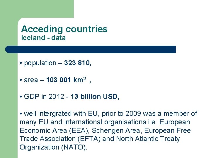 Acceding countries Iceland - data • population – 323 810, • area – 103