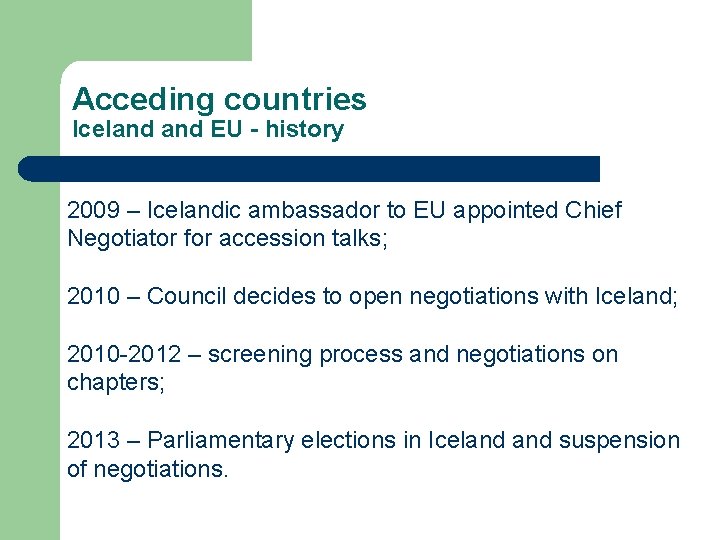 Acceding countries Iceland EU - history 2009 – Icelandic ambassador to EU appointed Chief