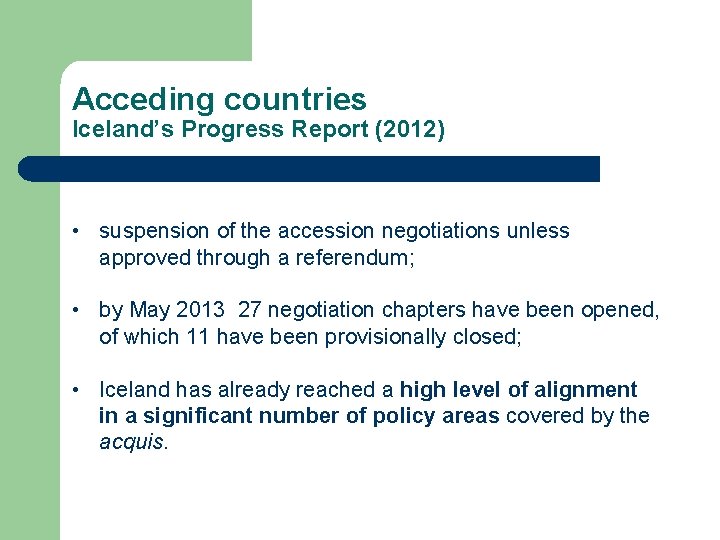 Acceding countries Iceland’s Progress Report (2012) • suspension of the accession negotiations unless approved
