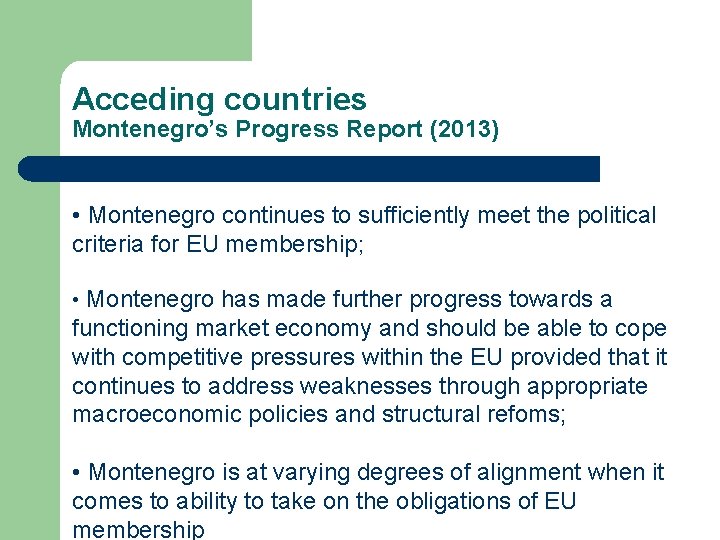 Acceding countries Montenegro’s Progress Report (2013) • Montenegro continues to sufficiently meet the political Acceding countries Montenegro’s Progress Report (2013) • Montenegro continues to sufficiently meet the political