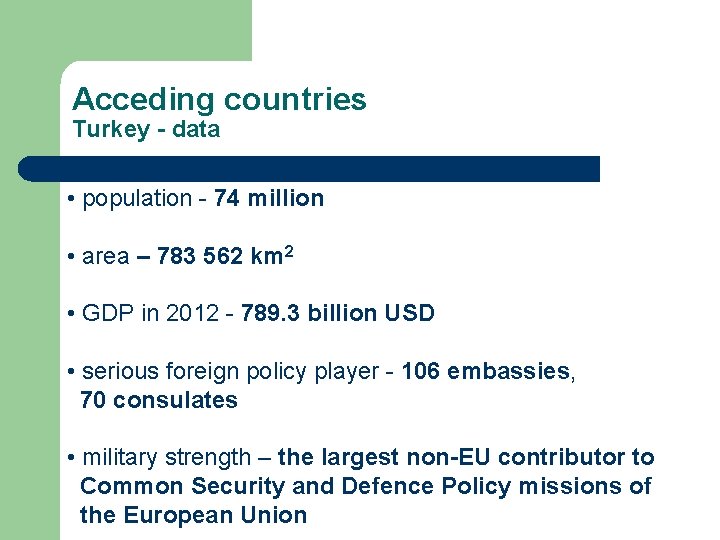 Acceding countries Turkey - data • population - 74 million • area – 783