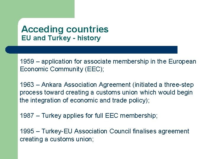 Acceding countries EU and Turkey - history 1959 – application for associate membership in