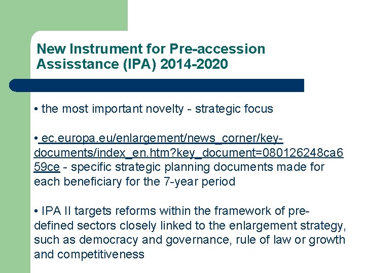 New Instrument for Pre-accession Assisstance (IPA) 2014 -2020 • the most important novelty -