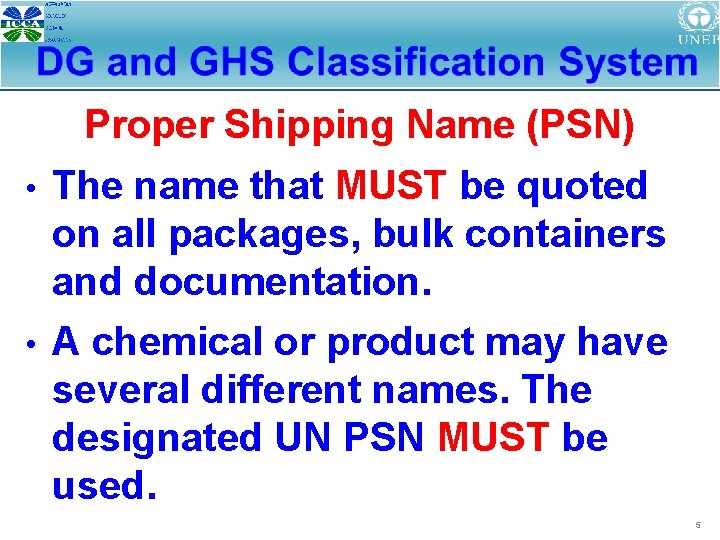 Proper Shipping Name (PSN) The name that MUST be quoted on all packages, bulk