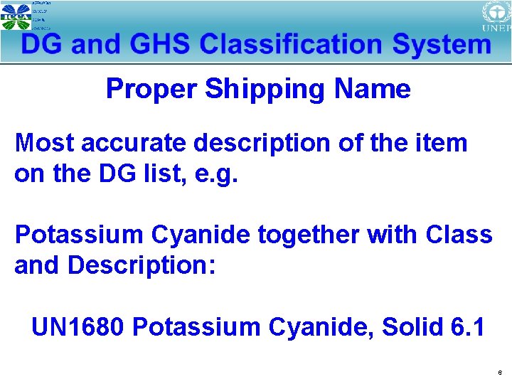 Proper Shipping Name Most accurate description of the item on the DG list, e.