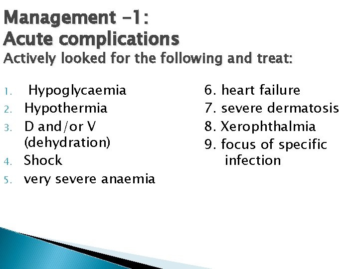 Management -1: Acute complications Actively looked for the following and treat: 1. 2. 3.