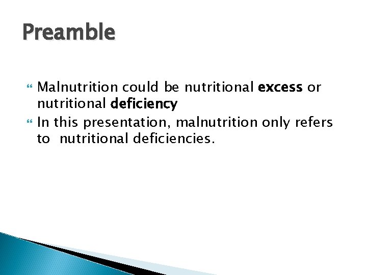 Preamble Malnutrition could be nutritional excess or nutritional deficiency In this presentation, malnutrition only