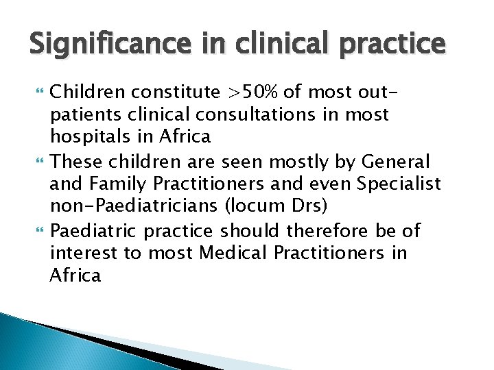 Significance in clinical practice Children constitute >50% of most outpatients clinical consultations in most