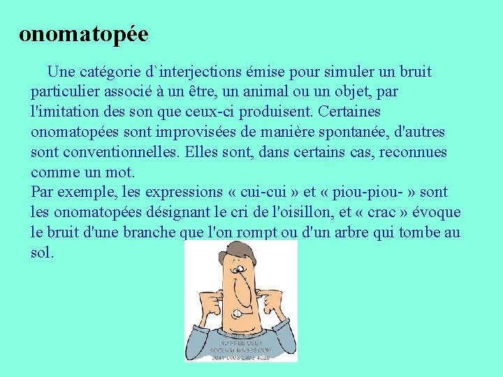 onomatopée Une catégorie d`interjections émise pour simuler un bruit particulier associé à un être,