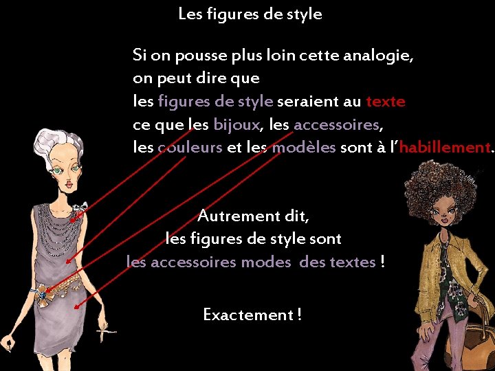 Les figures de style Si on pousse plus loin cette analogie, on peut dire