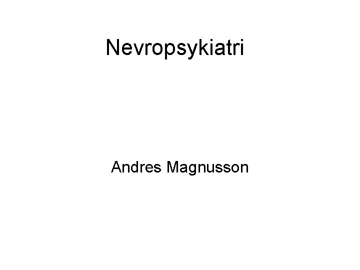 Nevropsykiatri Andres Magnusson 