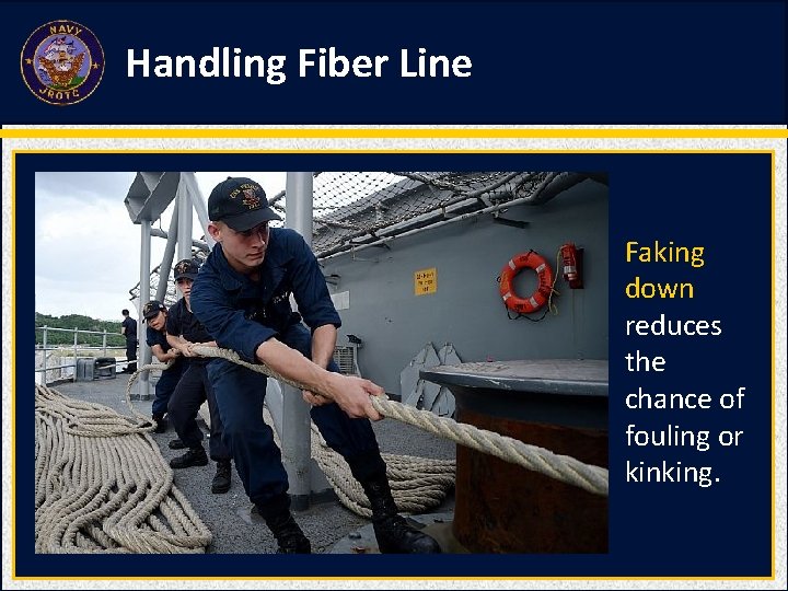Handling Fiber Line Faking down reduces the chance of fouling or kinking. Handling Fiber Line Faking down reduces the chance of fouling or kinking.