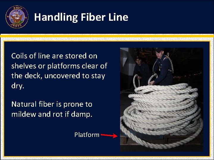 Handling Fiber Line Coils of line are stored on shelves or platforms clear of Handling Fiber Line Coils of line are stored on shelves or platforms clear of
