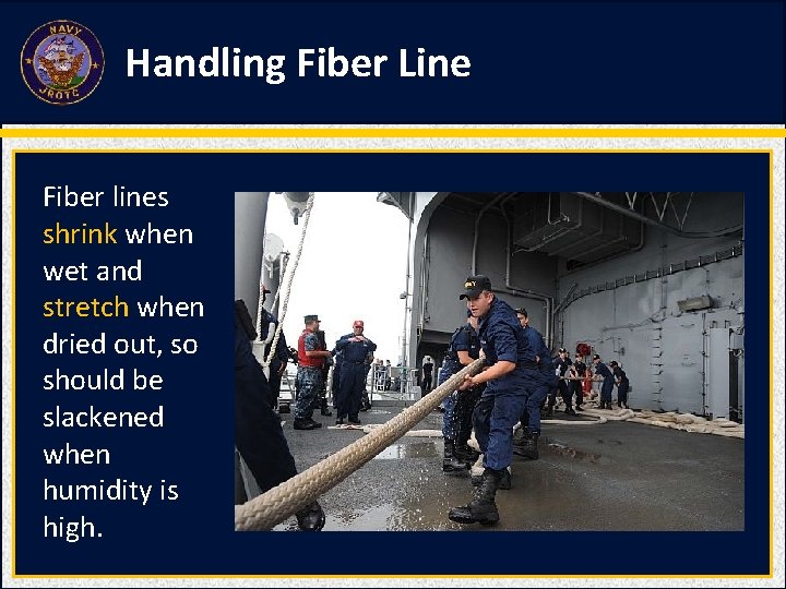 Handling Fiber Line Fiber lines shrink when wet and stretch when dried out, so Handling Fiber Line Fiber lines shrink when wet and stretch when dried out, so