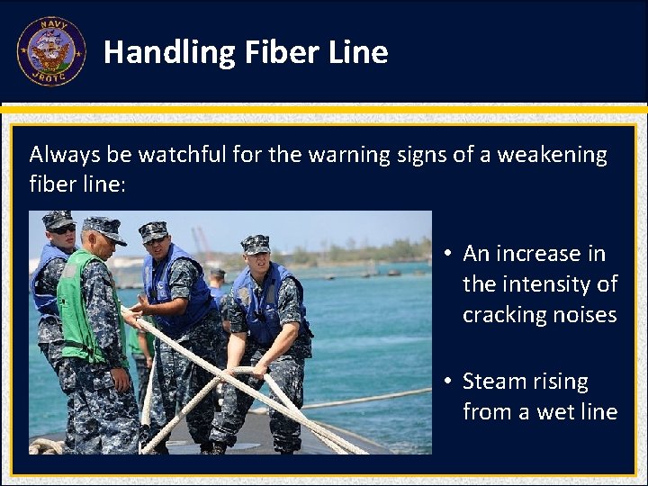 Handling Fiber Line Always be watchful for the warning signs of a weakening fiber Handling Fiber Line Always be watchful for the warning signs of a weakening fiber