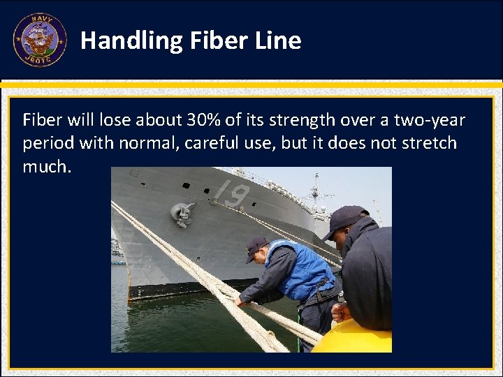 Handling Fiber Line Fiber will lose about 30% of its strength over a two-year Handling Fiber Line Fiber will lose about 30% of its strength over a two-year