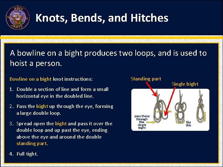 Knots, Bends, and Hitches A bowline on a bight produces two loops, and is Knots, Bends, and Hitches A bowline on a bight produces two loops, and is
