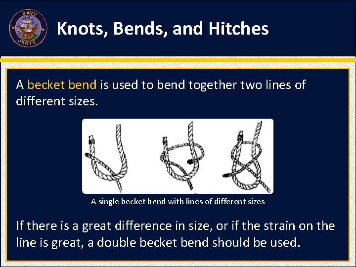 Knots, Bends, and Hitches A becket bend is used to bend together two lines Knots, Bends, and Hitches A becket bend is used to bend together two lines