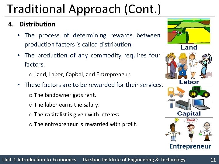 Traditional Approach (Cont. ) 4. Distribution • The process of determining rewards between production