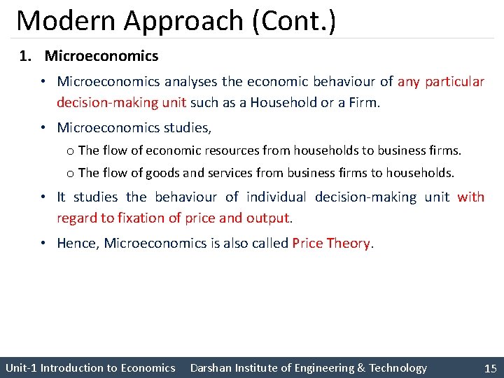 Modern Approach (Cont. ) 1. Microeconomics • Microeconomics analyses the economic behaviour of any