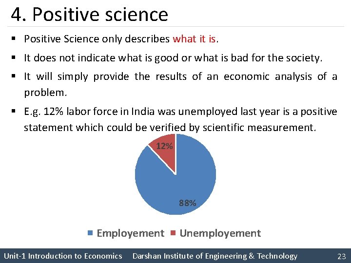 4. Positive science § Positive Science only describes what it is. § It does