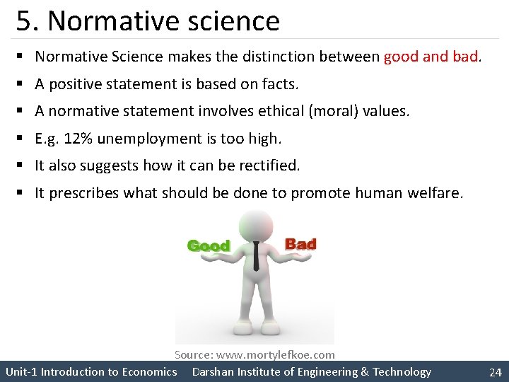5. Normative science § Normative Science makes the distinction between good and bad. §