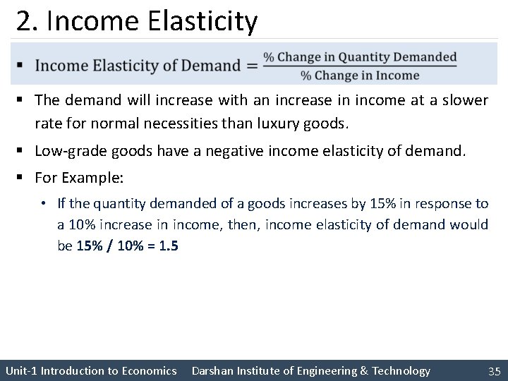 2. Income Elasticity § The demand will increase with an increase in income at