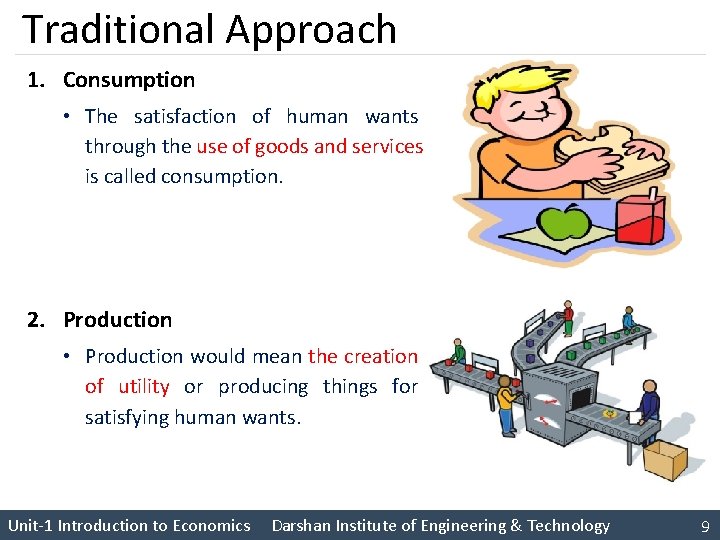 Traditional Approach 1. Consumption • The satisfaction of human wants through the use of