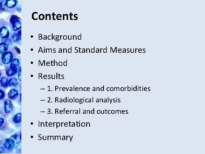 Contents • • Background Aims and Standard Measures Method Results – 1. Prevalence and