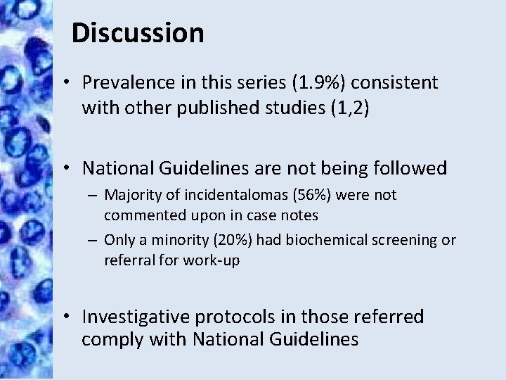 Discussion • Prevalence in this series (1. 9%) consistent with other published studies (1,