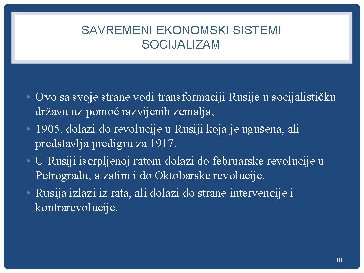 SAVREMENI EKONOMSKI SISTEMI SOCIJALIZAM • Ovo sa svoje strane vodi transformaciji Rusije u socijalističku
