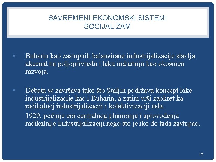 SAVREMENI EKONOMSKI SISTEMI SOCIJALIZAM • Buharin kao zastupnik balansirane industrijalizacije stavlja akcenat na poljoprivredu