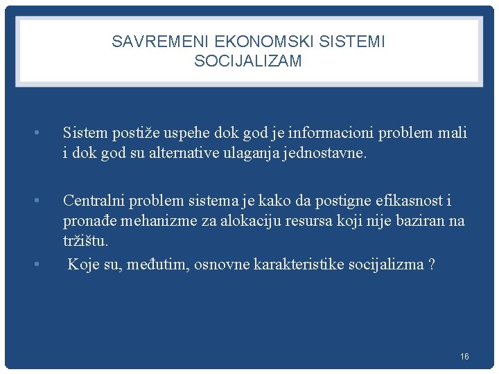 SAVREMENI EKONOMSKI SISTEMI SOCIJALIZAM • Sistem postiže uspehe dok god je informacioni problem mali