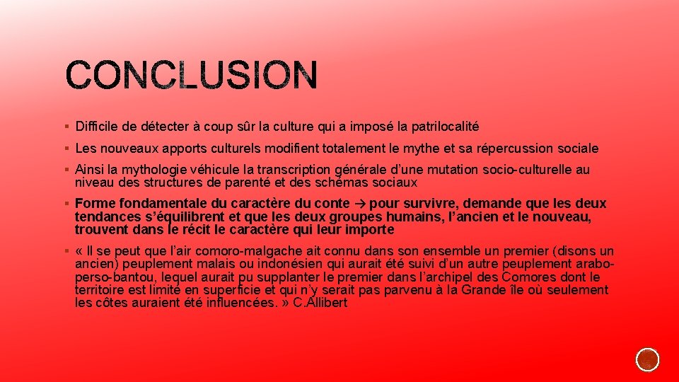 § Difficile de détecter à coup sûr la culture qui a imposé la patrilocalité § Difficile de détecter à coup sûr la culture qui a imposé la patrilocalité