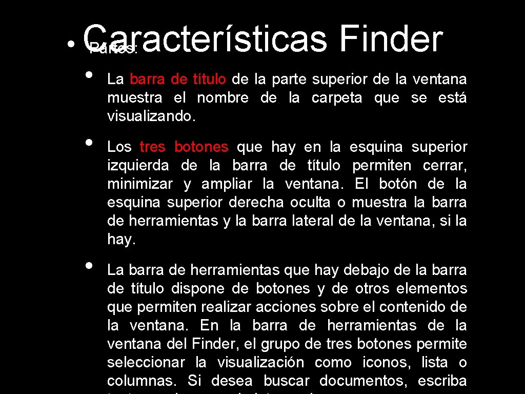 Finder • Características Partes: • La barra de título de la parte superior de