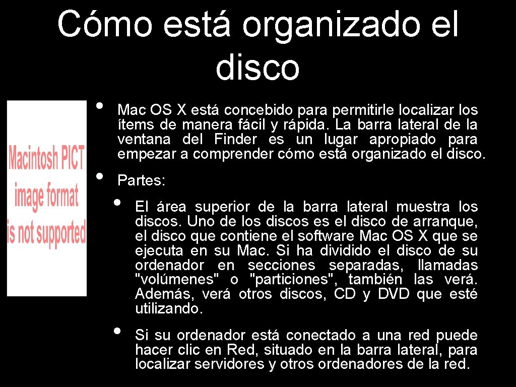 Cómo está organizado el disco • • Mac OS X está concebido para permitirle