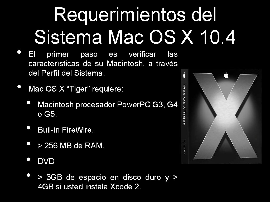  • • Requerimientos del Sistema Mac OS X 10. 4 El primer paso