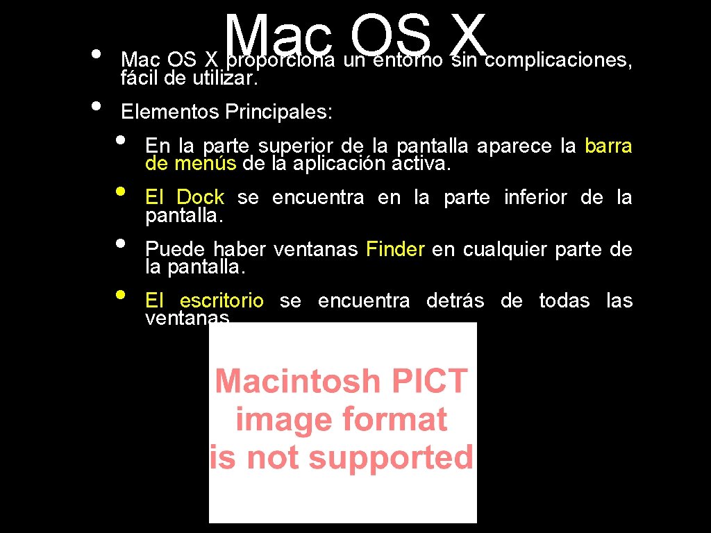  • • Mac OS X proporciona un entorno sin complicaciones, fácil de utilizar.