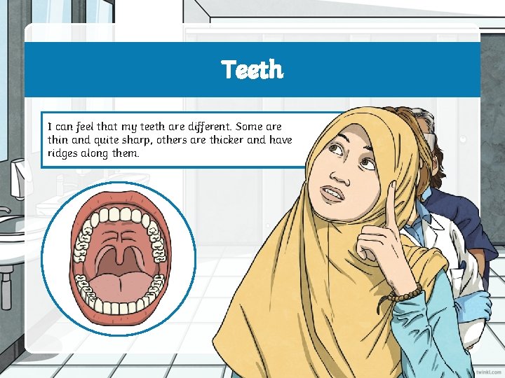 Teeth IDid canyou feelknow that my teeth are different. Some of are we have