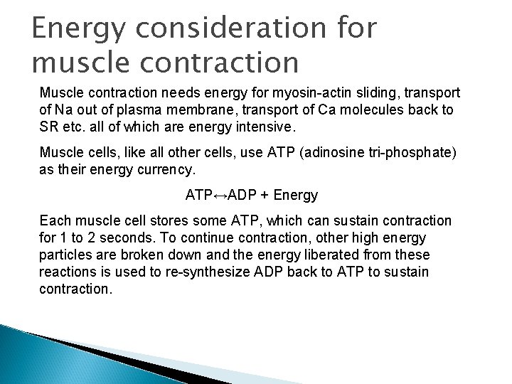 Energy consideration for muscle contraction Muscle contraction needs energy for myosin actin sliding, transport