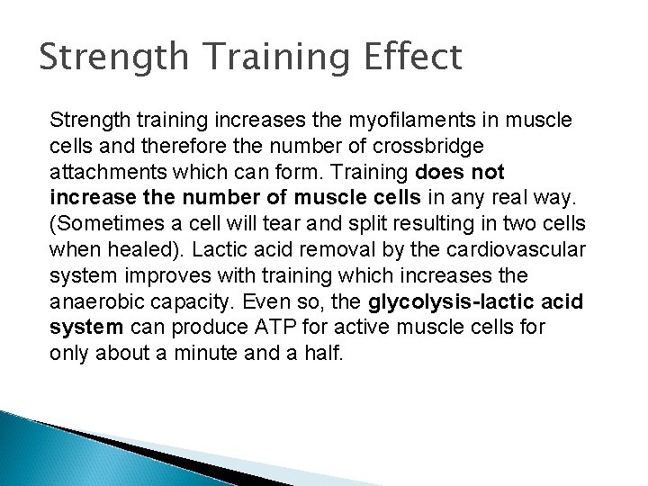 Strength Training Effect Strength training increases the myofilaments in muscle cells and therefore the