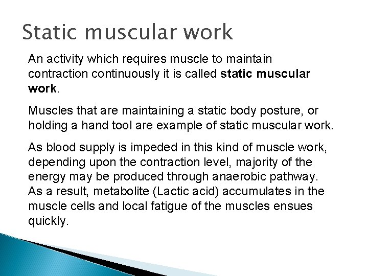 Static muscular work An activity which requires muscle to maintain contraction continuously it is